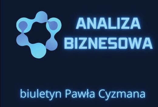 Biuletyn Analiza Biznesowa - Paweł Cyzman